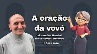 Informativo Mundial das Missões Menores  15 de Junho de 2024  A oração da vovó [upl. by Conlon]