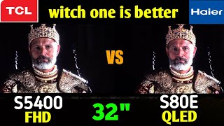 TCL 32quot S5400 Vs Haier 32quot S80 Qled side by side comparison 💥 2024 by Shahryar Review 🔥 [upl. by Kilian663]