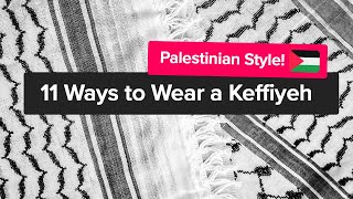 11 Ways to Wear the Palestinian Keffiyeh aka Kufiya Hatta Shemagh [upl. by Orr]