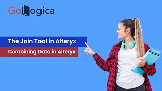 The Join Tool in Alteryx Combining Data in Alteryx  GoLogica [upl. by Bronwen69]