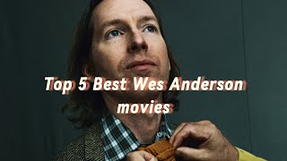 Top 5 Best Wes Anderson Movies [upl. by Salomon]