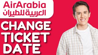 How To Change Air Arabia Ticket Date   FULL GUIDE [upl. by Yras878]