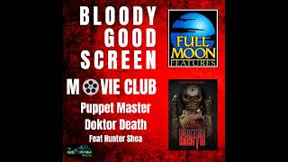 Bloody Good Screen Movie Club  Puppet Master Doktor Death feat Hunter Shea [upl. by Aenit]