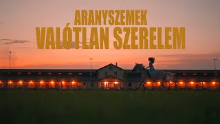 ARANYSZEMEK  VALÓTLAN SZERELEM Official Music Video [upl. by Assil]