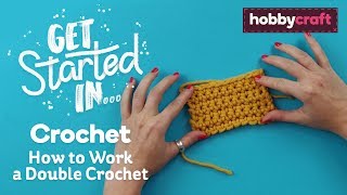 How to Work a Double Crochet for Beginners  Get Started in Crochet  Hobbycraft [upl. by Anaujit342]