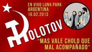 Molotov  Mas Vale Cholo Que Mal Acompañado HD Stereo Argentina En Vivo Luna Park 16022013 [upl. by Anipsed]