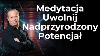 Dostrajanie Się do Nowego Potencjału Medytacja Prowadzona Oparta Na Metodzie Dr Joe Dispenza [upl. by Anyal]