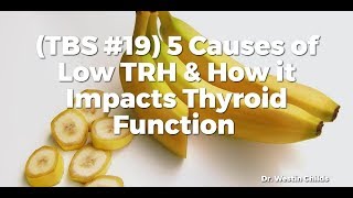 TBS 19 5 Causes of Low TRH amp How it Impacts Thyroid Function [upl. by Stedt]