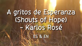 A gritos de Esperanza  Karlos Rosé LetraLyrics with English Translation [upl. by Elisabetta]