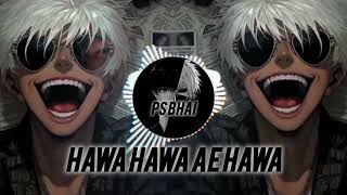 Hawa Hawa ae Hawa Dj song🎵P s King Bhai [upl. by Johann]