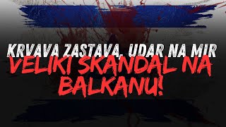 KRVAVA ZASTAVA UDAR NA MIR VELIKI SKANDAL NA BALKANU [upl. by Alonzo488]