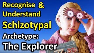 Recognizing and Understanding Schizotype Persons The Archetypal Explorer in 10 Points [upl. by Sidras971]