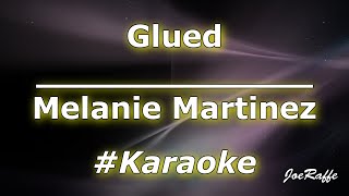 Melanie Martinez  Glued Karaoke [upl. by Kosel]