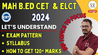 MAH BED CET amp ELCT 2024  Get 120 Marks  Lets Understand the Exam Pattern amp Syllabus [upl. by Eram]