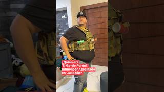 ¿Quién era El Gordo Peruci influencer asesinado en Culiacán  N shorts [upl. by Sydney]