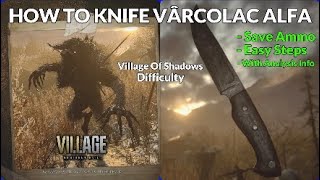 RE Village How to Kill Vârcolac Alfa with Knife Only Village of Shadows Difficulty [upl. by Tyree476]