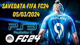 SAVEDATA FIFA FC24 PS3 05032024 MARÇO TOTALMENTE ATUALIZADO [upl. by Aserehc109]