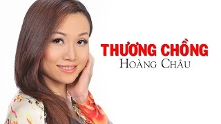 THƯƠNG CHỒNG  HOÀNG CHÂU [upl. by Natye]