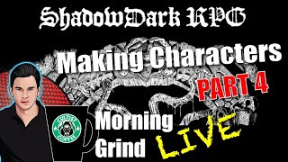 Making Shadowdark RPG Characters Part 4  Morning Grind  396 10 Jan 2024 [upl. by Naeroled]