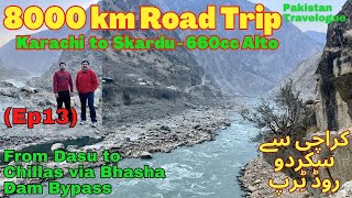 Ep13 From Dasu to Chillas via Bhasha Dam Bypass  8000km Road Trip in Alto 660cc [upl. by Neal]