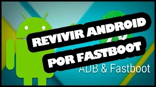 INSTALAR ANDROID POR FASTBOOT o ADB [upl. by Sternlight]