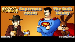 Superman Meets the Quik Bunny  Atop the Fourth Wall [upl. by Dorita]