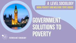 Government Solutions to Poverty  A Level Sociology  Work Poverty amp Welfare [upl. by Bergen]