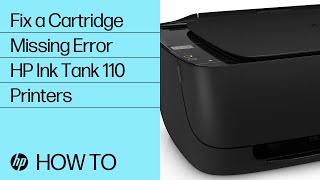 Fix a Cartridge Missing Error  HP Ink Tank 110 Printers  HP Support [upl. by Markus]