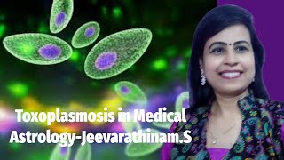 Toxoplasmosis in Medical Astrology [upl. by Aianat837]