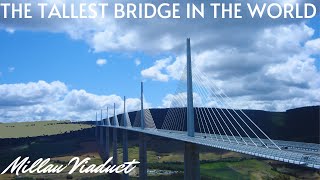 A Trip Over The Tallest Bridge in The World  Millau Viaduct in France [upl. by Alekin]