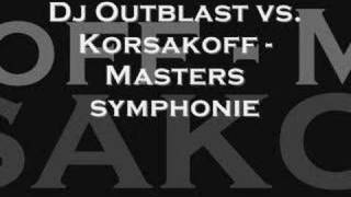 Dj Outblast vs Korsakoff  Masters symphonie [upl. by Beichner]