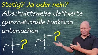 Stetig oder nicht stetig Abschnittsweise definierte ganzrationale Funktion untersuchen [upl. by Asaret]