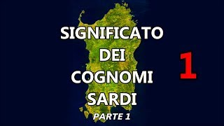 Significato dei Cognomi Sardi  Prima Parte   Curiosità dalla Sardegna [upl. by Latsyrhk]