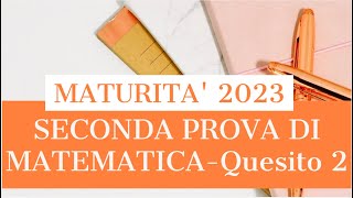 Soluzione SECONDA PROVA DI MATEMATICA  maturità 2023  Quesito 2 [upl. by Klarrisa101]