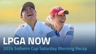 LPGA Now  2024 Solheim Cup Saturday Morning Recap [upl. by Lleddaw]