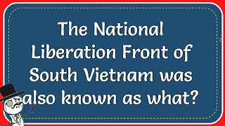 The National Liberation Front Of South Vietnam Was Also Known As What [upl. by Yrocej]