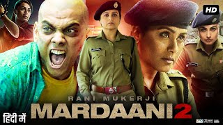 Mardaani 2 Full Movie Review amp Facts  Rani Mukerji  Vishal Jethwa  Anchal Sahu  Avneet Kaur [upl. by Inek]