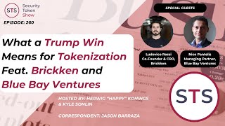 What a Trump Win Means for Tokenization Feat Brickken amp Blue Bay Ventures Security Token Show 260 [upl. by Etnor]