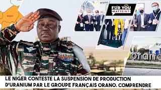 Le NIGER CONTESTE LA SUSPENSION DE PRODUCTION DURANIUM PAR LE GROUPE FRANÇAIS ORANO COMPRENDRE [upl. by Yaras]