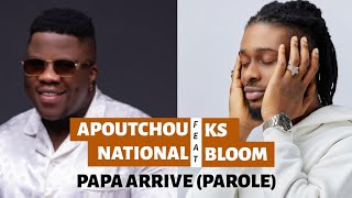 Apoutchou National Feat Ks Bloom  Papa Arrive ParoleLyrics [upl. by Margy414]