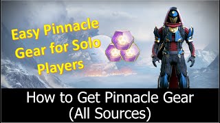 Destiny 2  How to Get Pinnacle Gear All Sources  Easy Pinnacle Gear for Solo Players [upl. by Sorazal]