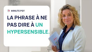 LA PHRASE À NE SURTOUT PAS DIRE À UN HYPERSENSIBLE [upl. by Nevaed]