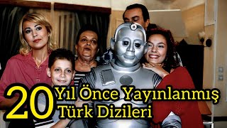 20 YIL ÖNCE YAYINLANMIŞ TÜRK DİZİLERİ [upl. by Nitniuq875]