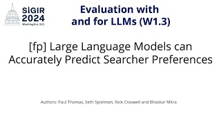 SIGIR 2024 W13 fp Large Language Models can Accurately Predict Searcher Preferences [upl. by Eelirol]