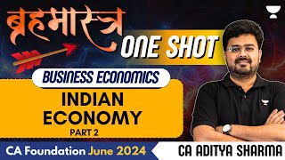 Indian Economy  Part 2  Business Economics  One Shot  CA Foundation June 2024  CA Aditya Sharma [upl. by Ahsitul]