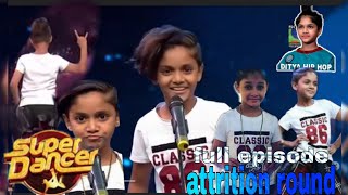 SUPER DANCER  DITYA BHANDE  ATTRITION ROUND  FULL EPISODE [upl. by Aisenat]