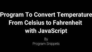 Program to convert Celsius to Fahrenheit with JavaScript [upl. by Trevah728]