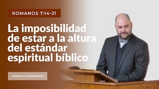 La imposibilidad de estar a la altura del estándar espiritual bíblico  Marcelo Warkentin  IBML [upl. by Ambie]