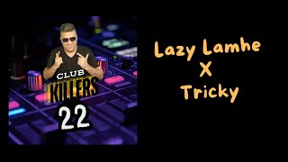 Lazy Lamhe X Tricky  CLUB KILLERS 22  DJ SASHA [upl. by Eiramlehcar]