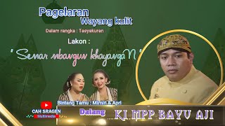 PAGELARAN WAYANG KULIT DALANG KI MPP BAYU AJI LAKON SEMAR MBANGUN KHAYANGAN TASYAKURAN SANTUNAN Rec [upl. by Alaehcim244]